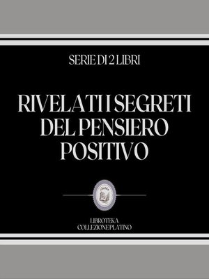 cover image of RIVELATI I SEGRETI DEL PENSIERO POSITIVO (SERIE DI 2 LIBRI)